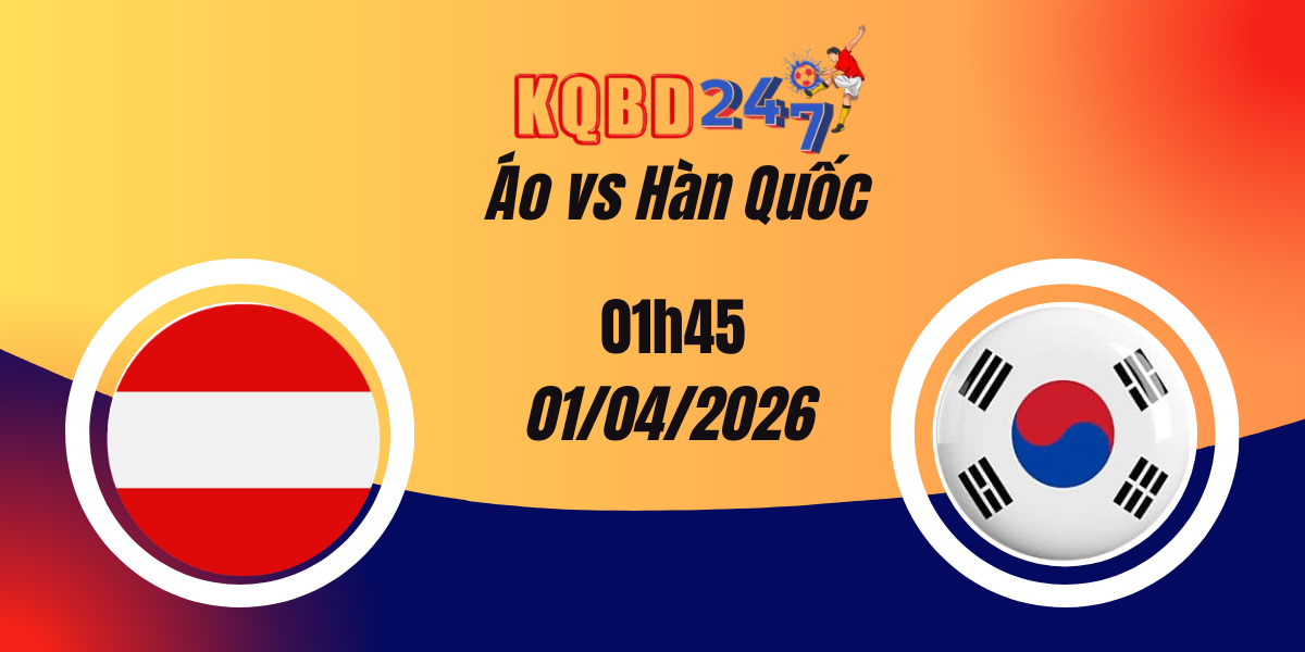 Nhận Định Áo vs Hàn Quốc Giao Hữu Quốc Tế 01/04/2026
